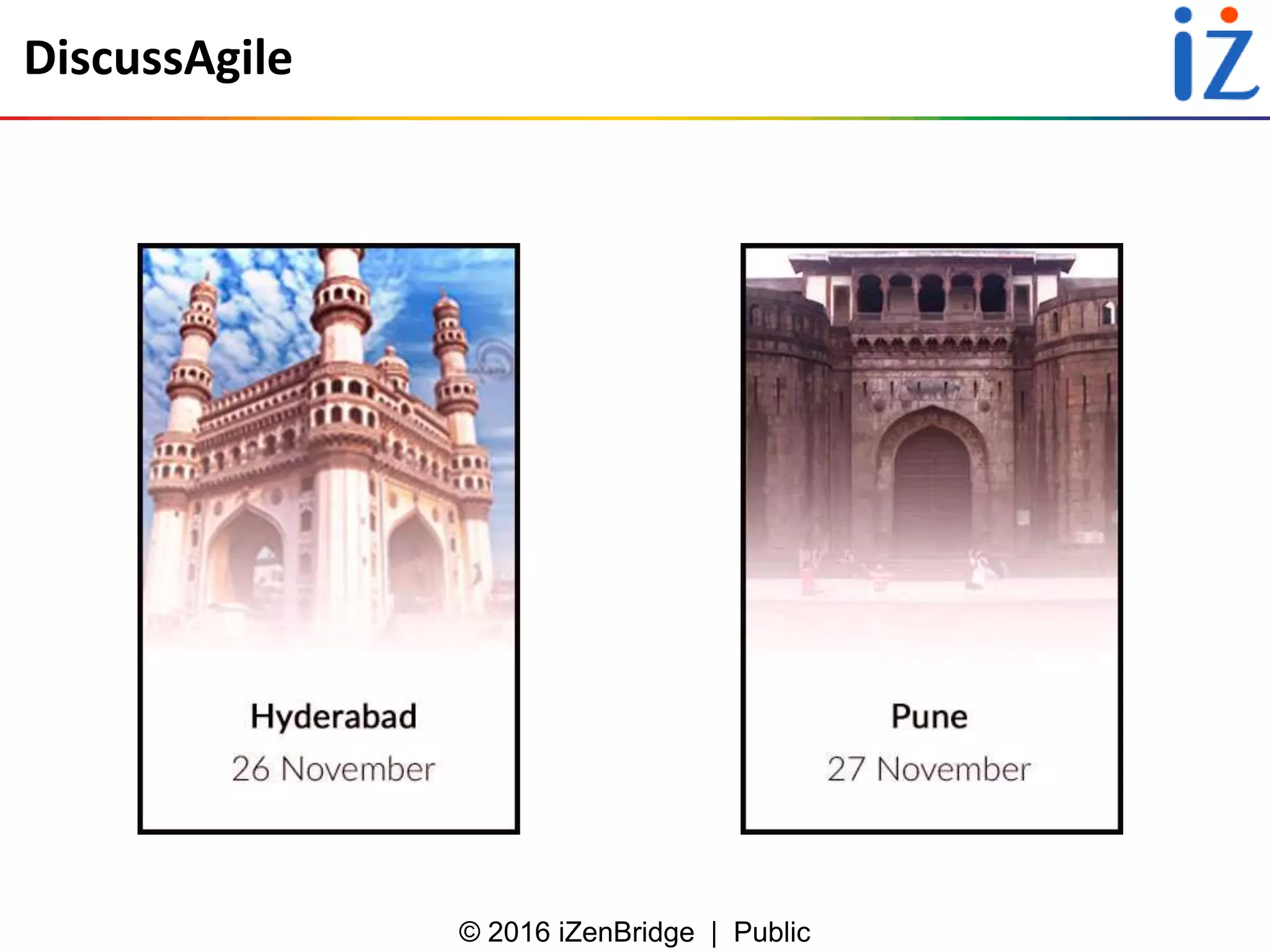 © 2016 iZenBridge | Public
DiscussAgile
 