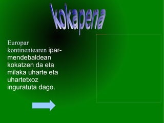 Europar kontinentearen   ipar-mendebaldean kokatzen da eta milaka uharte eta uhartetxoz inguratuta dago.  kokapena 