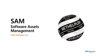 SAM
Software Assets
Management
IZEX NetHelper v8
 