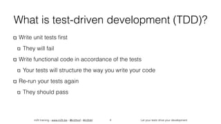 in2it training - www.in2it.be - @in2itvof - #in2tdd Let your tests drive your development
What is test-driven development (TDD)?
Write unit tests ﬁrst
They will fail
Write functional code in accordance of the tests
Your tests will structure the way you write your code
Re-run your tests again
They should pass
4
 