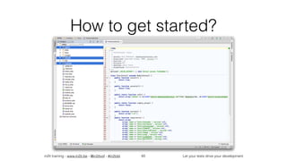 in2it training - www.in2it.be - @in2itvof - #in2tdd Let your tests drive your development
How to get started?
65
 