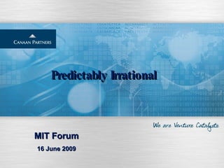 Predictably Irrational MIT Forum 16 June 2009 