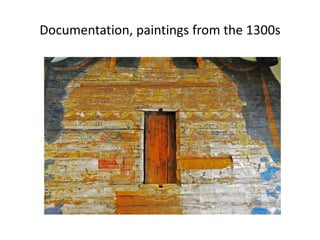 Documentation, paintings from the 1300s
 