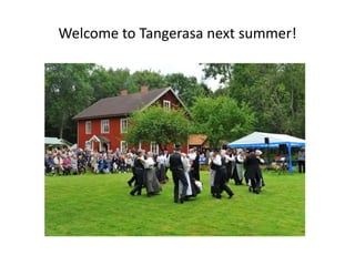 Welcome to Tangerasa next summer!
 