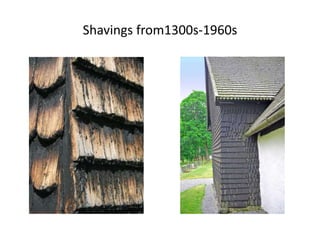 Shavings from1300s-1960s
 