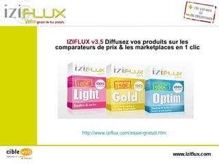 IZIFLUX v3.5  Diffusez vos produits sur les comparateurs de prix & les marketplaces en 1 clic http://www.iziflux.com/essai-gratuit.htm   