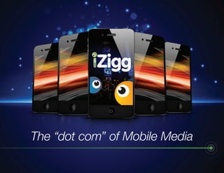 The “dot com” of Mobile Media
 
