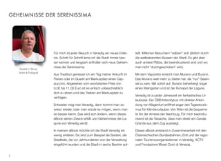 GEHEIMNISSE DER SERENISSIMA
Für mich ist jeder Besuch in Venedig ein neues Erleb-
nis. Schritt für Schritt lerne ich die Stadt immer bes-
ser kennen und langsam enthüllen sich neue Geheim-
nisse der Serenissima.
Aus Tradition genieße ich am Tag meiner Ankunft im
Florian oder im Quadri am Markusplatz einen Cap-
puccino. Abgesehen vom exorbitanten Preis von
9,00 bis 11,00 Euro ist es einfach unbeschreiblich
dort zu sitzen und das Treiben am Markusplatz zu
verfolgen.
Entweder mag man Venedig, dann kommt man so-
wieso wieder, oder man würde es mögen, wenn man
es besser kennen würde. Das wird sich ändern,
wenn dieses eBook seinen Zweck erfüllt und Geheim-
nisse der Lagune von Venedig verrät.
In meinem eBook möchte ich die Stadt Venedig ein
wenig erklären. Da sind zum Beispiel die Sestieri, die
Stadtteile, die vor Jahrhunderten von der Verwaltung
eingeführt wurden und die Stadt in sechs Bezirke ein-
teilt. Millionen von Besuchern “wälzen” sich jährlich
durch die weltbekannten Museen der Stadt. Es gibt
aber auch beeindruckende Plätze, die von Touristen
noch nicht übernommen wurden.
Mit dem Vaporetto erreicht man Murano und Burano.
Dass Murano weit mehr zu bieten hat, als “nur” Glas-
insel zu sein, fällt sofort auf. Burano beherbergt so-
gar einen Weingarten und ist Ruhepol der Lagune.
Venedig ist zu jeder Jahreszeit ein fantastisches Ur-
laubsziel. Der ÖBB Intercitybus mit direkter Anbin-
dung von Klagenfurt eröffnet sogar den Tagestouris-
mus für Kärntenurlauber. Von Wien ist die bequems-
te Art der Anreise der Nachtzug. Für mich beeindru-
ckend ist die Tatsache, dass man direkt am Canale
Grande aus dem Zug steigt.
Dieses eBook entstand in Zusammenarbeit mit den
Österreichischen Bundesbahnen, Enit und den regio-
nalen Tourismusorganisationen in Venedig, ACTV
und Fondazione Musei Civici di Venezia.
3
Rudolf J. Strutz
Autor & Fotograf
 