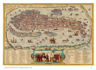 45Vedute von Venedig (G. Braun und F. Hogenberg nach einem Stich des Bolognino Zaltieri, 1565)
 