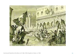 46Ausrufung der Repubblica di San Marco am 23. März 1848 (Lithograﬁe von Sanesi, um 1850)
 
