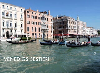 VENEDIGS SESTIERI
2
 