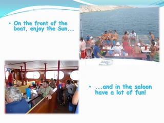 ...and in the saloon have a lot of fun!Our first stop is Caska