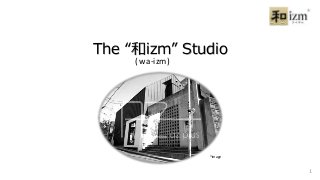 The “和izm” Studio
( wa-izm)
*image
1
 