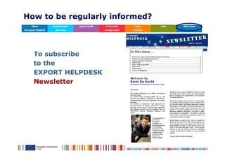 How to be regularly informed?



  To subscribe
  to the
  EXPORT HELPDESK
  Newsletter
 