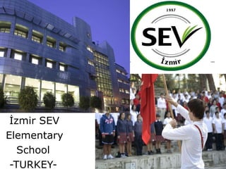 İzmir SEV  Elementary  School -TURKEY- 