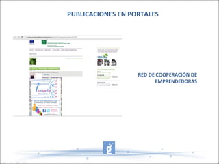 RED DE COOPERACIÓN DE
EMPRENDEDORAS
PUBLICACIONES EN PORTALES
 
