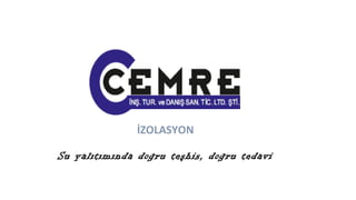 İZOLASYON 
Su yalıtımında doğru teşhis, doğru tedavi 
 