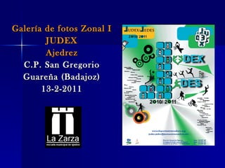 Galería de fotos Zonal I  JUDEX Ajedrez C.P. San Gregorio Guareña (Badajoz) 13-2-2011 
