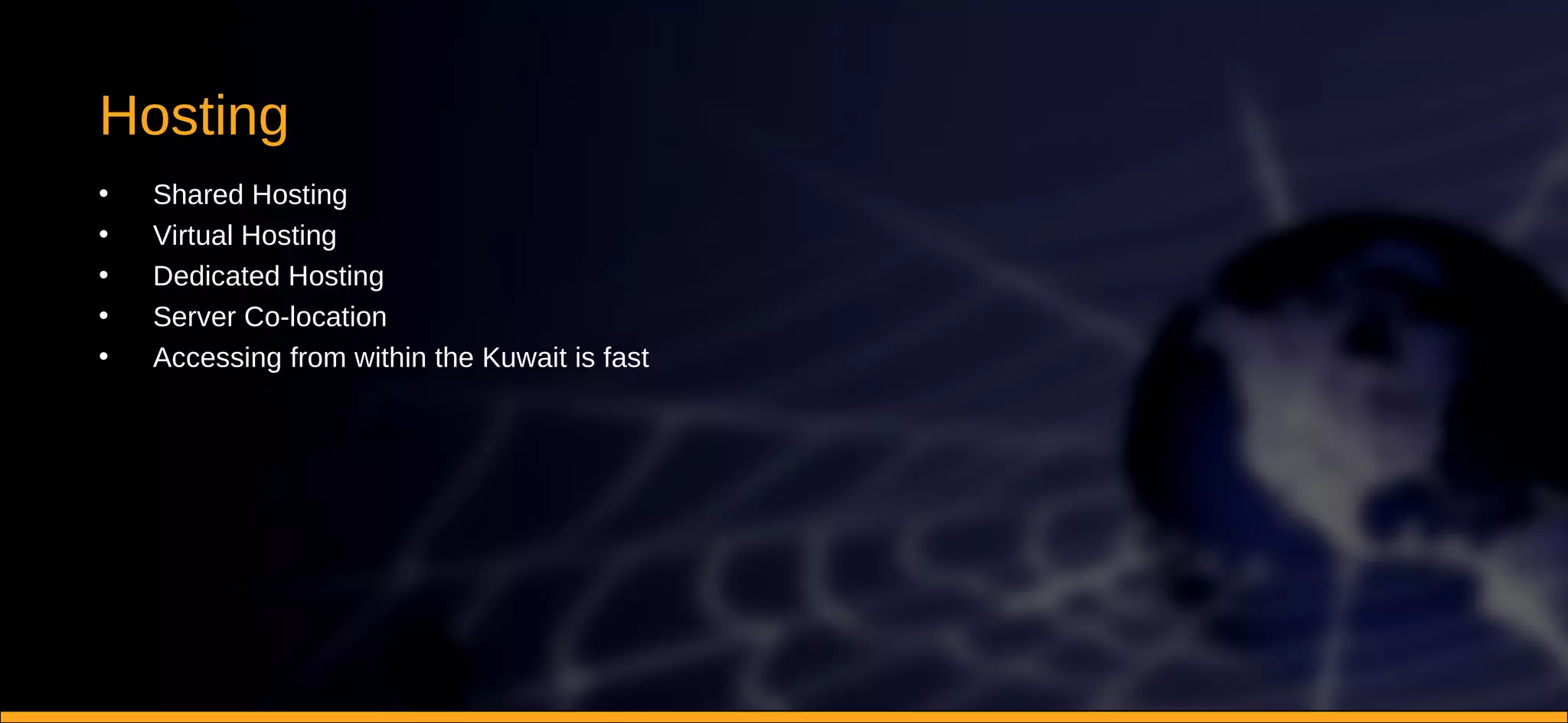 Hosting Shared Hosting Virtual Hosting Dedicated Hosting Server Co-location Accessing from within the Kuwait is fast 