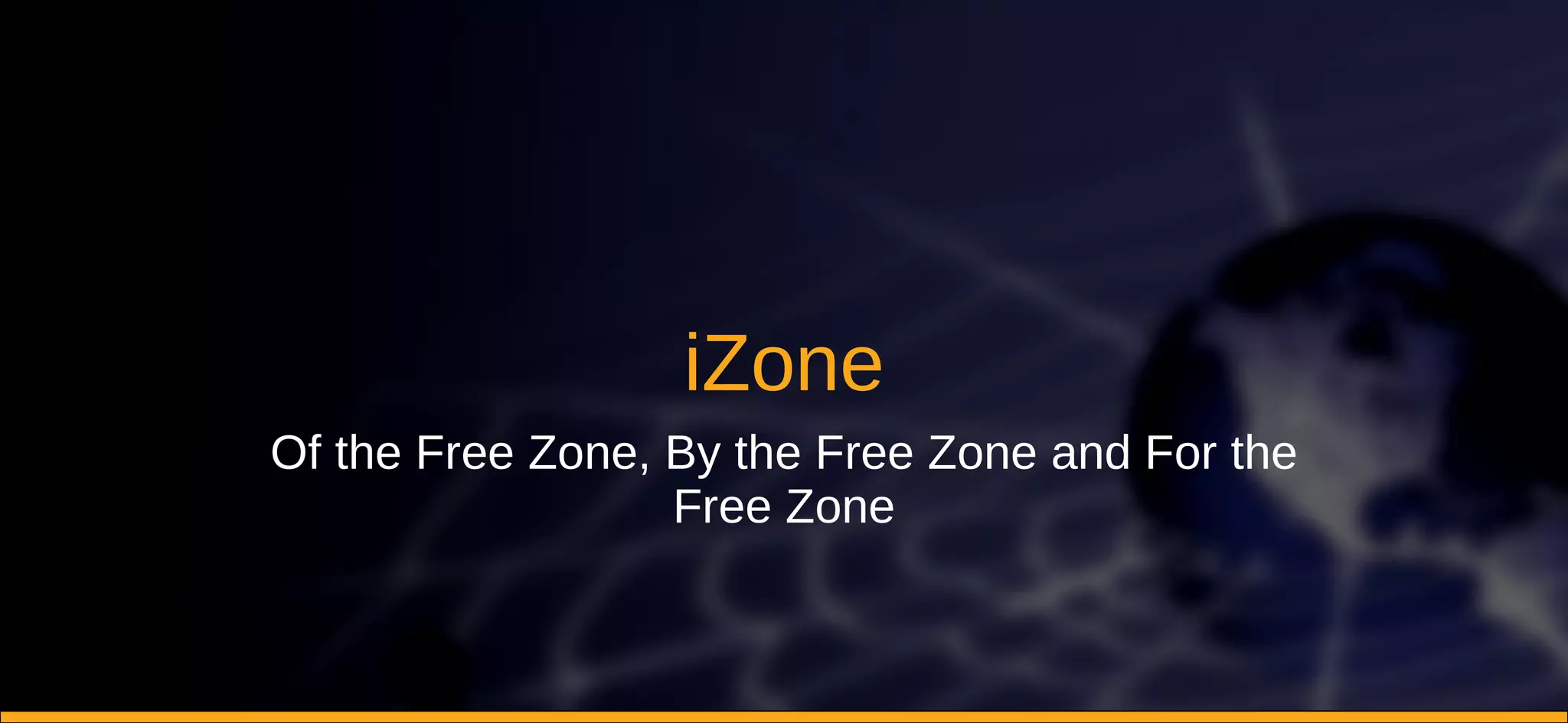 iZone Of the Free Zone, By the Free Zone and For the Free Zone 