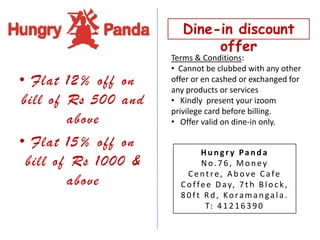 Dine-in discount offerTerms & Conditions:  Cannot be clubbed with any other offer or en cashed or exchanged for any products or services