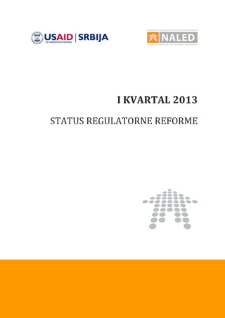 1
I KVARTAL 2013
STATUS REGULATORNE REFORME
 