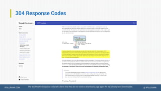 IPULLRANK.COM @ IPULLRANK
304 Response Codes
The Not-Modified response code tells clients that they do not need to download a page again if it has already been downloaded.
 