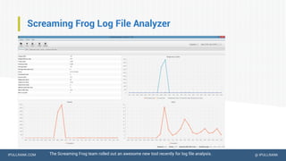 IPULLRANK.COM @ IPULLRANK
Screaming Frog Log File Analyzer
The Screaming Frog team rolled out an awesome new tool recently for log file analysis.
 