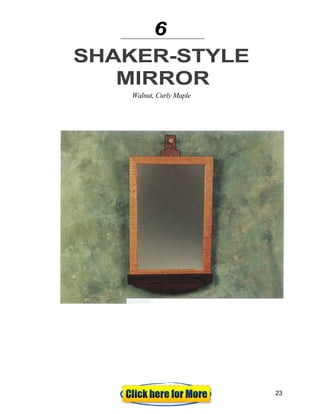 6
SHAKER-STYLE
MIRROR
Walnut, Curly Maple
23
 