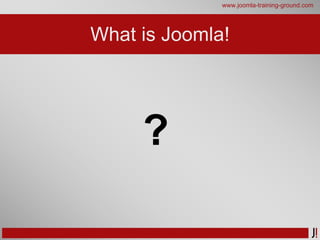 What is Joomla! ,[object Object],[object Object]