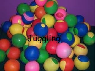 Juggling
 