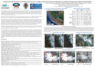 NOTAS SOBRE LA TABLA DE RESULTADOS:
1
GTV deducido de registros de data loggers instalados desde 2007, para el Nevado Coropuna, y un promedio considerado válido para los trópicos por Kaser & Osmaston (2002), para
el Nevado Hualcán y la Cordillera Pariaqaqa. 2
Delimitación de los glaciares actuales basada en imágenes de satélite de 2003 (Nevado Hualcán), 2010 (Cordillera Pariaqaqa) y 2007 (Nevado
Coropuna). 3
Delimitación de los paleoglaciares PEH y LGM basada en la cartografía de las morrenas. 4
Cronologías PEH basadas en datos de otros lugares (Rabatel et al., 2008; Solomina
et al., 2007). 5
Cronologías LGM para el Nevado Hualcán basadas en correlación con montañas próximas (Glasser et al., 2009). 6
Cronologías LGM para el Nevado Coropuna basadas en
dataciones 36
Cl de bloques morrénicos (Úbeda et al 2012). Acrónimos: ELA-Equilibrium Line Altitude. BR-Balance Ratio. PEH-Pequeña Edad del Hielo. YD-Younger Dryas. LGM-
Last Glacial Maximum.
ESTRATEGIA DE INVESTIGACIÓN DEL IMPACTO DEL CAMBIO CLIMÁTICO EN GLACIARES DE LOS ANDES CENTRALES OCCIDENTALES DE PERÚ
Grupo de Investigación en Geografía Física de Alta Montaña
http://portal.ucm.es/web/gfam http://onggem.wordpress.com/
En este trabajo se presentan los resultados parciales de un proyecto de investigación cuyo objetivo es evaluar el impacto del
cambio climático en los glaciares de los Andes Centrales occidentales. Hasta el presente se han reconstruido las altitudes de la línea
de equilibrio (Equilibrium Line Altitude, ELA) de los glaciares en tres áreas de estudio: el Nevado Hualcán (9ºS, 77ºW; 6122 m;
Giráldez, 2011), la Cordillera Pariaqaqa (12ºS, 76ºW; 5658 m; Quirós, 2013) y el Nevado Coropuna (16ºS, 72ºW; 6377 m; Campos,
2012; García Gutiérrez, 2013; Úbeda, 2011).
También se han reconstruido las paleoELAs de los paleoglaciares durante su último avance, en la Pequeña Edad del Hielo, PEH
(Little Ice Age, LIA), y su último máximo avance, durante el último máximo glacial (Last Glacial Maximum, LGM).
Para estimar las ELAs y paleoELAs se ha empleado el método Area x Altitude Balance Ratio (AABR; Osmaston, 2005). Consistió
en resolver en cada glaciar la ecuación ELA=Σ(Z• S)/ΣS; siendo Z es la altitud media de cada intervalo altitudinal (m) y S la
superficie (m2
) de cada intervalo altitudinal del glaciar. Los cálculos se ponderaron con diferentes valores de Balance Ratio (BR),
que expresa la variación de los gradientes de acumulación y ablación a lo largo del perfil vertical del glaciar. Los resultados se
tabularon en series vinculadas con un mismo valor de BR y se estimaron el promedio y la desviación típica de cada serie. El
promedio vinculado con la desviación típica menor fue seleccionado como la estimación más probable de la ELA.
Además se ha deducido el enfriamiento durante el último avance y el último máximo avance de los glaciares, resolviendo la
ecuación ΔT=GTV•ΔELA; siendo ΔT (ºC) el descenso de la temperatura GTV (ºC/m) el gradiente térmico vertical y ΔELA (m)
el desnivel de la paleoELA con respecto al presente.
Los resultados obtenidos, en el estado actual de las investigaciones, se han resumido en una tabla y se presentan en mapas de las
tres áreas de estudio. Las evaluaciones del enfriamiento durante la PEH (0,69-0,91ºC) son coherentes con el calentamiento deducido
de las observaciones instrumentales realizadas desde principios del siglo XIX (0,74ºC; IPPC, 2007). En este sentido destaca el
extraordinario ajuste de los resultados obtenidos en los sectores NE y SE del Nevado Coropuna (0,69 y 0,72ºC), donde los cálculos
se elaboraron empleando registros de alta resolución realizados por data loggers instalados en el área de estudio. El enfriamiento
durante el LGM es compatible con los datos de temperaturas de la superficie del mar deducidos de alkelonas (Kaiser et al, 2005).
No obstante es preciso determinar la contribución de la precipitación en el balance de masa glaciar, porque la presencia de los
paleolagos en el altiplano Boliviano (Blard et al, 2011) demuestra que las condiciones fueron notablemente más húmedas que las
actuales.
REFERENCIAS
Blard, P.-H. et al., 2011. Lake highstands on the Altiplano (Tropical Andes) contemporaneous with Heinrich 1 and the Younger
Dryas: new insights from 14C, U-Th dating and d18O of carbonates. Quaternary Science Research, 30: 3973-3989.
Campos, N., 2012. Glacier evolution in the South West slope of Nevado Coropuna (Cordillera Ampato, Perú). Tesis de Fin de
Máster, Universidad Complutense de Madrid (España), 55 pp.
García Gutiérrez, E., 2013. Evolución glaciar del cuadrante noroeste del Nevado Coropuna. Tesis de Fin de Máster, Universidad
Complutense de Madrid (España), 50 pp.
Giráldez, C., 2011. Glacier evolution in the South West slope of Nevado Hualcán (Cordillera Blanca, Peru). Tesis de Fin de
Máster, Universidad Complutense de Madrid (España), 125 pp.
Glasser, N.F. et al., 2009. Tropical glacier fluctuations in the Cordillera Blanca, Peru between 12.5 and 7.6 ka from cosmogenic
10
Be dating. Quaternary Science Reviews, 28: 3448–3458.
IPCC, 2007. Contribution of Working Groups I, II and III to the Fourth Assessment Report of the Intergovernmental Panel on
Climate Change. En: R.K. Pachauri y A. Reisinger (Editores), Geneva, Suiza, pp. 104.
Kaiser, J. et al., 2005. Southeast Pacific High Resolution Alkenone SST Reconstruction. IGBP PAGES/World Data Center for
Paleoclimatology. Data Contribution Series # 2005-073. NOAA/NCDC Paleoclimatology Program, Boulder CO, USA.
Osmaston, H., 2005. Estimates of glacier equilibrium line altitudes by the Area x Altitude, the Area x Altitude Balance Ratio and
the Area x Altitude Balance Index methods and their validation. Quaternary International, 22–31: 138–139.
Quirós, T., 2013. Impacto del Cambio Climático en los glaciares de las montañas Chollquepucro y Pariaqaqa (Perú). Tesis de Fin
de Grado. Universidad Complutense de Madrid, 51 pp.
Rabatel, A. et al., 2008. A chronology of the Little Ice Age in the tropical Andes of Bolivia (16°S) and its implications for climate
reconstruction. Quaternary Research, 70: 198-212.
Solomina, O. et al., 2007. Lichenometry in the Cordillera Blanca, Peru: “Little IceAge” moraine chronology. Global and Planetary
Change, 59: 225-235.
Úbeda, J., 2011. El impacto del cambio climático en los glaciares del complejo volcánico Nevado Coropuna (cordillera occidental
de los Andes, Sur del Perú), Universidad Complutense de Madrid, 558 pp.
Úbeda, J. et al., 2012. La evolución glaciovolcánica del Nevado Coropuna desde la transición del Pleistoceno al Holoceno, XVI
Congreso Peruano de Geología. Sociedad Geológica del Perú, Lima (Perú), pp. 5.
LOCALIZACIÓN DE LAS ÁREAS DE ESTUDIO
NEVADO HUALCÁN (9ºS) CORDILLERA PARIAQAQA (12ºS)
NEVADO COROPUNA (16ºS)
RESUMEN DE LOS RESULTADOS
J. Úbeda1
, D. Palacios1
, L. Vázquez-Selem2
, C. Giráldez3
, P. Masías4
, F. Apaza4
, N. Campos1
, T. Quirós1
, E. García1
, S. Villacorta4
.
1
Grupo de Investigación en Geografía Física de Alta Montaña. Universidad Complutense de Madrid (España).
2
Instituto de Geografía, Universidad Nacional Autónoma de México (México)
3
Geomorphology and Glaciology Group. Universidad de Zurich (Suiza)
4
Dirección de Geología Ambiental y Riesgo Geológico. Instituto Geológico, Minero y Metalúrgico (Perú).
joseubeda@ghis.ucm.es
 