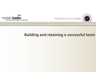 Building and retaining a successful team
 