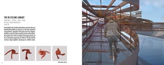 THE RE-CYCLING LIBRARY
STRUCTURE | SYSTEM | SPACE| FORM
Instructor: Mahdi Alibakhshian
Studio 3B
Attheglobalscale,theRe-cyclingLibraryquestionsthevery
fundamental problem of using cars as the main method of
transportation, especially in the great area of Los Angeles.
The library consists of three weaving entries at three levels.
The organic form of the circulation encourages bicycle use
for an innovative experience of a library. The skin and the
structure merge together, becoming one unified system.
FORM FINDING EXERCISE. EAST WING/MAIN BIKE ENTRY.6
 