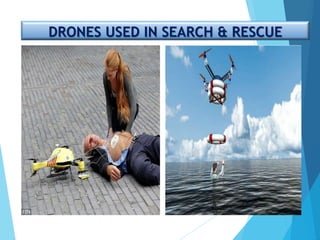 DRONES USED IN SEARCH & RESCUE
 