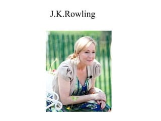 J.K.Rowling
 