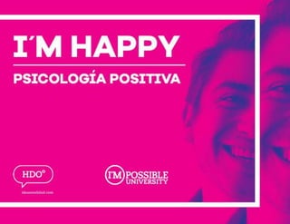 I'M Happy, psicología positiva. I'mpossible University
