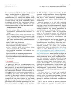 the natural history of the disease with a broad range of
medical therapies, devices, and care strategies.
The purpose of this focused ECDP update is to sup-
plement the 2017 ECDP with data from emerging studies
and to continue to provide succinct, practical guidance for
managing patients with HFrEF. The format of the 10
Pivotal Issues in the 2017 ECDP was preserved, and their
associated treatment algorithms and tables have been
updated to accommodate this new, evolving evidence.
Ten Pivotal Issues in HFrEF
1. How to initiate, add, or switch therapies to new
evidence-based guideline-directed treatments for
HFrEF.
2. How to achieve optimal therapy given multiple drugs
for HF including augmented clinical assessment (e.g.,
imaging data, biomarkers, and ﬁlling pressures) that
may trigger additional changes in guideline-directed
therapy.
3. When to refer to an HF specialist.
4. How to address challenges of care coordination.
5. How to improve medication adherence.
6. What is needed in speciﬁc patient cohorts: African
Americans, older adults, and the frail.
7. How to manage your patients’ costs and access to HF
medications.
8. How to manage the increasing complexity of HF.
9. How to manage common comorbidities.
10. How to integrate palliative care and the transition into
hospice care.
2. METHODS
The original 2017 ACC ECDP was drafted using a struc-
tured format that was created subsequent to the release of
the 2016 and 2017 ACC/AHA/HFSA focused updates of the
2013 ACCF/AHA HF guideline (2,4,6). The evolution of
that ECDP involved developing questions to identify ev-
idence gaps and convening a multidisciplinary panel of
stakeholders who carried out a literature review to
aggregate relevant evidence addressing contemporary HF
care. At that time, the references were separately
reviewed by the Chair and Vice Chair of the ECDP, and an
agreed-upon compendium was developed. Print copies of
the references were provided to each member of the panel
before a live roundtable meeting held on July 19, 2016, at
the ACC Heart House. Participants attending the HF
roundtable included cardiologists, internists, emergency
physicians, hospitalists, nurses, representatives from pa-
tient advocacy groups, pharmacists, fellows-in-training,
quality improvement experts, epidemiologists, and
biostatisticians.
Since the publication of the 2017 ECDP, numerous
clinical trials have been reported, providing updated
knowledge to inform the clinical management of patients
with HFrEF. In addition, more knowledge is now available
regarding biomarkers and imaging, management of
comorbidities, and the mitigation of difﬁculties encoun-
tered in care coordination. Lastly, the considerable
impact of the coronavirus disease 2019 (COVID-19)
pandemic on outpatient management of chronic disease
states such as HFrEF justiﬁes its consideration in this
document.
To address these newer data and how they relate to
prior logic for clinical management of HFrEF, the ACC
convened structured discussions to address new thera-
pies, unanswered questions, adherence, and imple-
mentation strategies. The College also convened
multidisciplinary panel discussions, which have been
archived for online distribution (https://www.acc.org/
tools-and-practice-support/quality-programs/succeed-in-
managing-heart-failure-initiative/emerging-strategies-for-
heart-failure-roundtable). Based on those discussions, a
writing committee was formed to provide practical guid-
ance to address gaps in care related to optimal manage-
ment of HF treatment. For this 2021 update, the writing
committee convened in mid-2020 on conﬁdential con-
ference calls attended only by writing committee mem-
bers and ACC staff. When consensus within the writing
committee was deemed necessary by the Chair and Vice
Chair, either a roll call vote or an email-generated ballot
was implemented. A simple majority prevailed; in the
presence of a tie, the Chair’s prerogative reconciled the
ﬁnal decision.
The formal peer-review process was completed
consistent with ACC policy and included a public
comment period to obtain further feedback. Following
reconciliation of all comments, this document was
approved for publication by the Clinical Policy Approval
Committee.
The ACC and the Solution Set Oversight Committee
(SSOC) recognize the importance of avoiding real or
J A C C V O L . 7 7 , N O . 6 , 2 0 2 1 Maddox et al.
F E B R U A R Y 1 6 , 2 0 2 1 : 7 7 2 – 8 1 0 2021 Update to 2017 ECDP for Optimization of Heart Failure Treatment
775
 