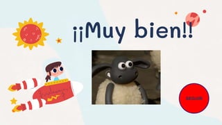 ¡¡Muy bien!!
SEGUIR
 