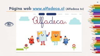 Página web www.alfadeca.cl (Alfadeca tv)
31
 