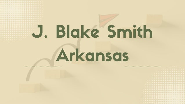 J. Blake Smith
Arkansas
 