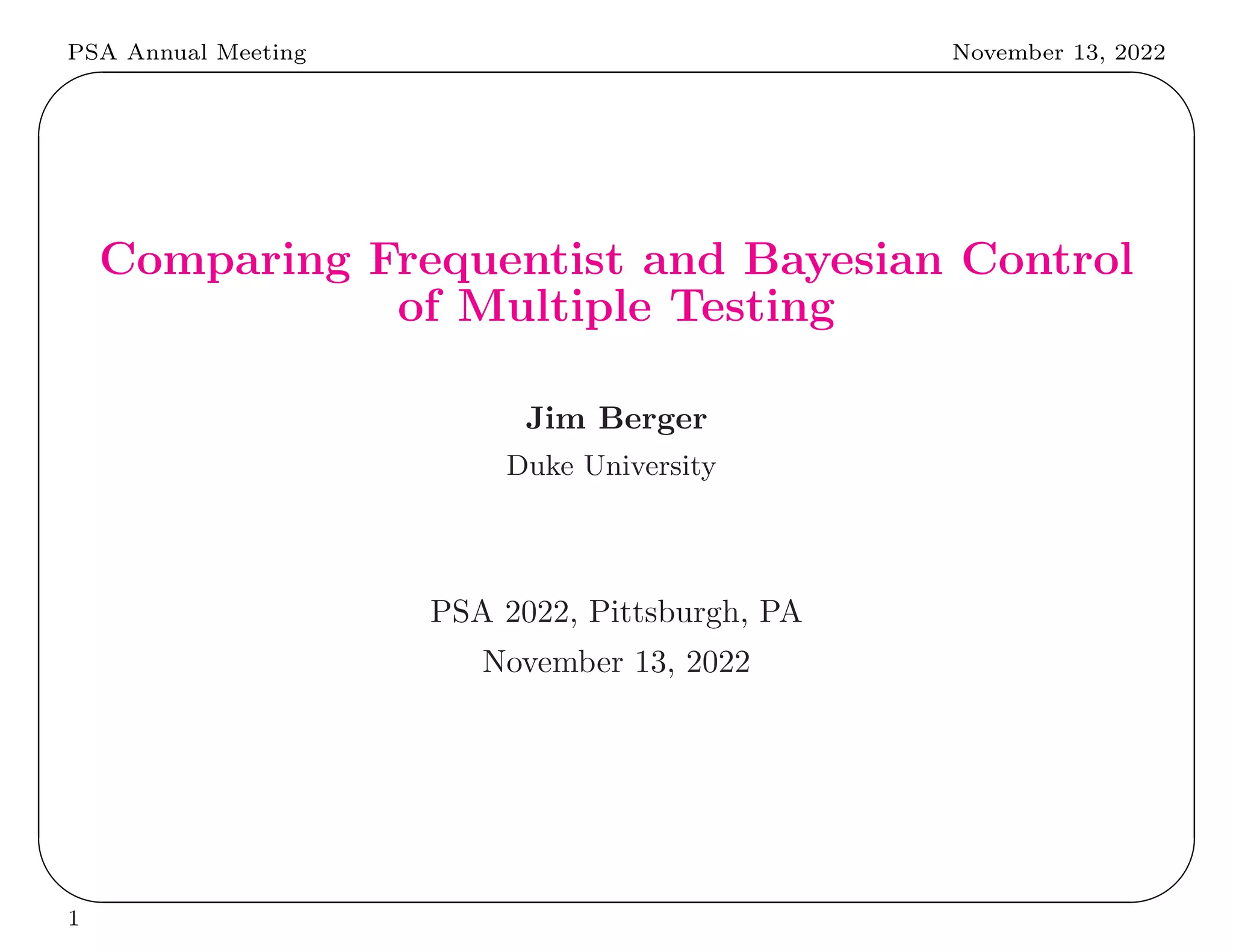 PSA Annual Meeting November 13, 2022
✬
✫
✩
✪
Comparing Frequentist and Bayesian Control
of Multiple Testing
Jim Berger
Duke University
PSA 2022, Pittsburgh, PA
November 13, 2022
1
 