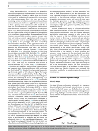 During the last decade the UAS industry has grown sub-
stantially, mainly through the development and maturation of
military applications, followed by a wide range of civil appli-
cations, such as: border control, coastguard, law enforcement
and police support, power line, water pipes and gas pipes
monitoring, terrain surveillance, environmental surveillance,
communications, etc. Market and application research seems
to show a growing trend towards mini-UASs mainly due to
lower cost and investment risk, along with less infrastructural
needs for tactical surveillance. The selection of this specific
type of UAVs would facilitate the upcoming certification pro-
cess and a larger number of fuel cell powered UAVs is expected
in the near future. Numerous flight demonstrations of hybrid
FC/battery-powered UAVs have been reported in recent years
from universities, research organizations and commercial
entities across the world for low and high altitude surveillance
[6e21]. Some of the prototypes that have successfully
demonstrated the feasibility of this application include: the
Global Observer [6], a high altitude long endurance (HALE) UAV
developed by AeroVironment (USA 2005); the mini-UAV
developed by Georgia Technical University [7] (USA, 2006);
the Spider-Lion [8], a micro-UAV developed by The Naval
Research Laboratory (USA, 2006); the Hyfish [9], a mini-UAV
developed by DLR & Horizon Energy Systems (Germany,
2007); the SAE Pterosoar [10] (California State University,
Oklahoma State University, Horizon Energy Systems, USA,
Nov 2007), the Puma [11] (AeroVironment & Adaptive Materials
Inc e SOFC, June 2007), the Endurance (Solar Bubbles &
Adaptive Materials, Inc., October 2008) [12], the Boomerang®
[13] (BlueBird Aero Systems & Horizon Energy Systems), which
was presented at the “Unmanned Systems 2009” conference,
and the WanderB®
[14] (BlueBird Aero Systems & Horizon En-
ergy Systems), capable of 10h endurance flights. The longest
endurance unofficial record is held by the Ion Tiger of The
Naval Research Laboratory (NRL's), Protonex Technology Cor-
poration, the University of Hawaii, and HyperComp Engi-
neering, which flew 48 h and 1 min in 2013 [15,16]. Other recent
demonstrations include: the first fuel cell powered unmanned
aerial vehicle (UAV) flights in India carried out by the Canadian
fuel cell specialist EnergyOr Technologies Inc. in collaboration
with Radiant Coral Digital Technologies (RCDT), an Indian
technology and engineering company that provides products
and services to the aerospace and defense sectors [17]; the
research done at Loughborough University UK (Skywalker X8)
using ArduPilot's autonomous take-off [18]; the automatically
controlled Thunderbird” (LN60F) UAV sponsored by the China
Aviation Industry Group and independently developed by
Liaoning General Aviation Academy [19] (the aircraft wingspan
width is 10.5 m, weights 257 kg with a cruise speed of 120 km/h
and the endurance was 4 h) or the UAV of KIMS (The Korean
Institute of Materials Research) [20]; finally, an electric proto-
type of one of the commercially available UAVs with longer
proven operation in real flight missions, the InSitu ScanEagle,
also successfully completed its first hydrogen-powered fuel
cell flight (two-and-a-half-hour flight test) making an impor-
tant step in the move toward hydrogen-powered fuel cell so-
lutions as an alternative to expensive gas and heavy fuel
solutions in UAVs [21]. The Naval Research Laboratory (NRL)
and United Technologies (UTC) took UTC's 1500 W (2 HP) fuel
cell and integrated it with NRL's hydrogen fueling solution into
a ScanEagle propulsion module. It is worth mentioning that
most of these developments are not well documented and,
thus, the characteristics, the performance, the reliability, the
practicality or the technology readiness level of the electric
propulsion systems used are not well known. In most cases,
the hydrogen generation or storage method is not even
mentioned. Finally, the capabilities of the UAVs (ceiling, power
consumption, flight speed, payload capability, etc.) are not
well known either.
To date, PEM fuel cells relying on hydrogen as fuel have
been most commonly used in mini-UAVs, mainly due to their
lower operating temperature (thus, low thermal signature)
and relative compactness compared to other types of fuel
cells. The majority of PEM fuel cell/Li ion batteries-powered
systems tested to date rely on compressed gas cylinders
which are delivered to the UAV user's location (and used to
refill the UAV hydrogen tanks on-site with a compressor) or
chemical hydride systems to produce hydrogen on-board.
The former option presents challenges related to safety,
fuel availability on site, limited UAV on-board storage capa-
bility (thus, compromising the UAV endurance), excessive
fuel costs (due to fuel transport to remote locations) and
unknown carbon footprint. On the other hand, most of the
chemical hydride systems developed so far still pose chal-
lenges related to low ambient temperature operation, by-
product disposal and, thus, UAV's weight loss (i.e., center of
gravity shift) during flight; also reliability and ability to scale
up (and therefore maximize the UAV flight endurance) are
yet to be demonstrated. Finally, the high maintenance
currently required needs to be decreased to make the tech-
nology more user friendly. However, once matured, this
technology would offer an excellent option for operation in
remote areas.
Aircraft and onboard systems design
Aircraft design
The ideal airframe configuration is that with very high aero-
dynamic efficiency and enough internal volume to accom-
modate the fuel cell system and the fuel system. It is worth
mentioning that, contrary to the fuel cells in this particular
power range, hydrogen based fuel systems are not yet opti-
mized in terms of weight and volume for most aeronautical
applications.
Fig. 1 e Aircraft design.
i n t e r n a t i o n a l j o u r n a l o f h y d r o g e n e n e r g y x x x ( 2 0 1 7 ) 1 e1 5
2
Please cite this article in press as: Lape~
na-Rey N, et al., A fuel cell powered unmanned aerial vehicle for low altitude surveillance
missions, International Journal of Hydrogen Energy (2017), http://dx.doi.org/10.1016/j.ijhydene.2017.01.137
 