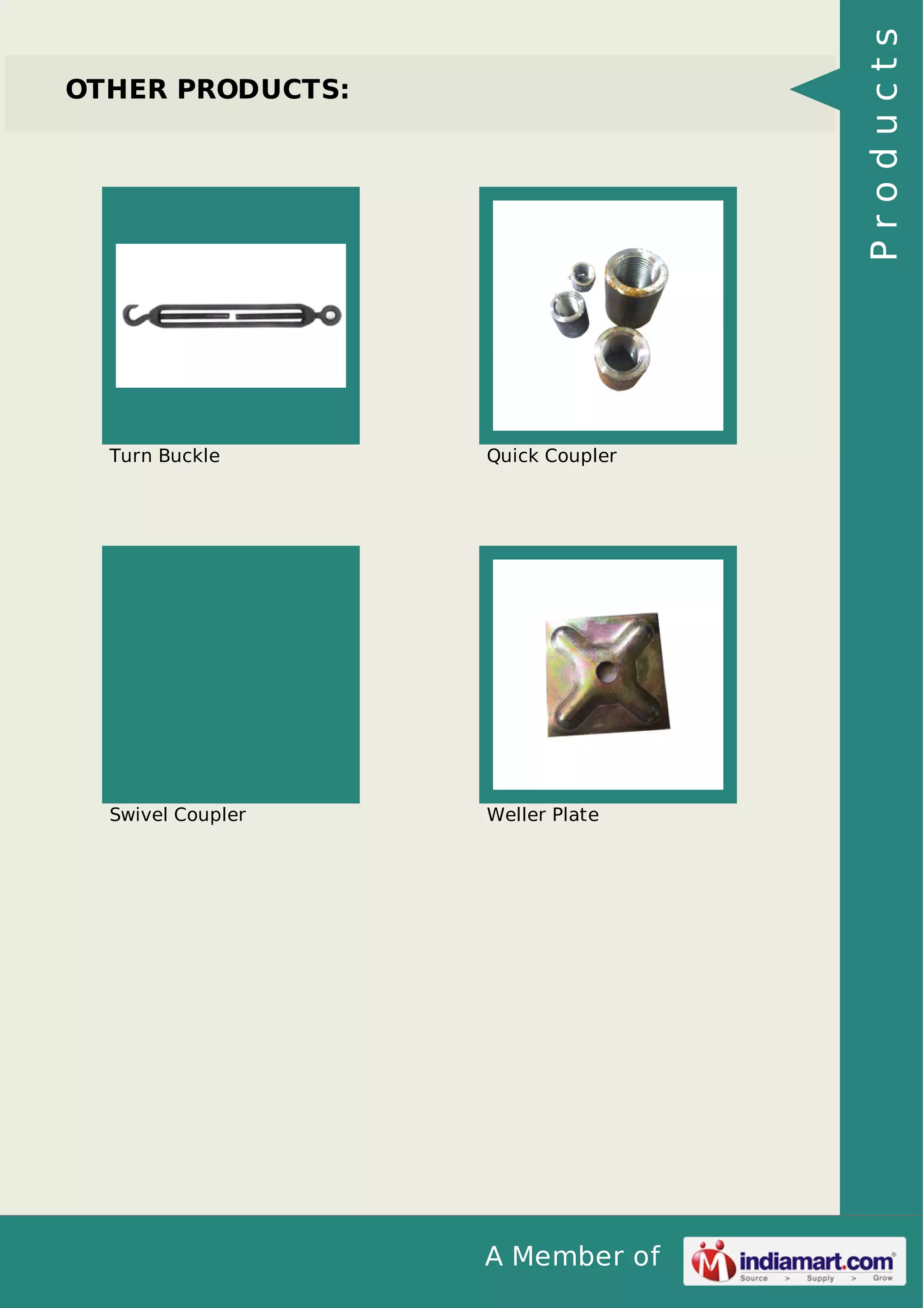 Products

OTHER PRODUCTS:

Turn Buckle

Quick Coupler

Swivel Coupler

Weller Plate

A Member of

 