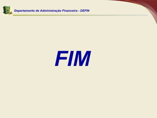 FIM Departamento de Administração Financeira - DEFIN 