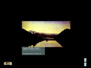 Il Lago di Piediluco, Umbria.
       1826. Oil on canvas. 22 x 41 cm.


       Ashmolean Museum, Oxford, UK.




Menù
 