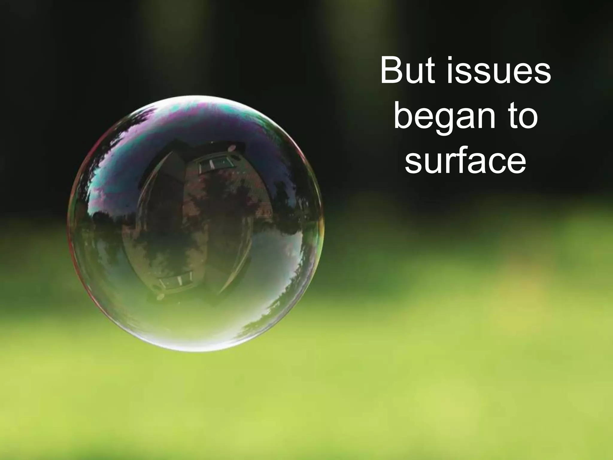 But issues began to surface