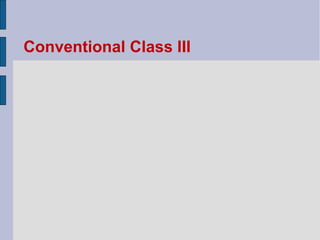 Conventional Class III 
 