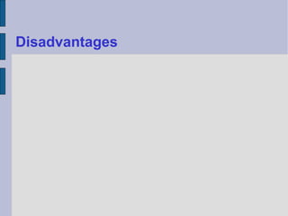 Disadvantages 
 