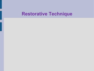 Restorative Technique 
 